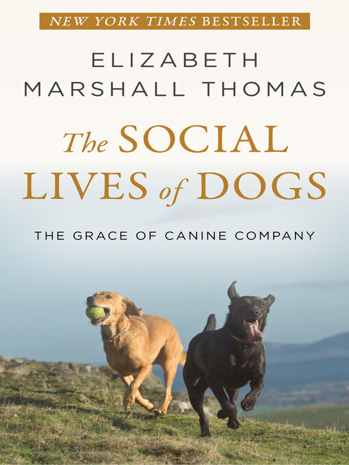 Title details for The Social Lives of Dogs by Elizabeth Marshall Thomas - Available